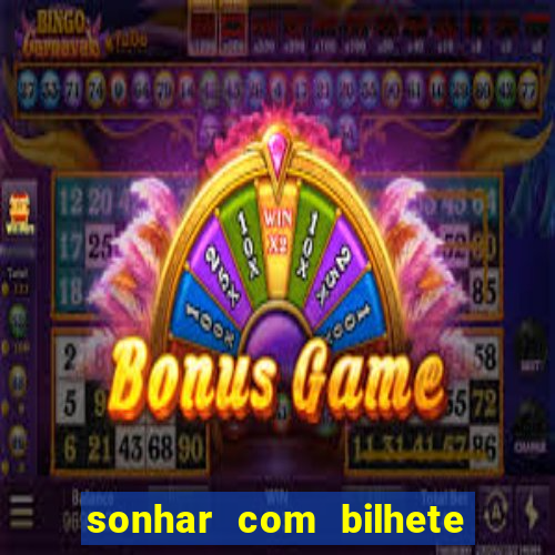 sonhar com bilhete de loteria livro dos sonhos